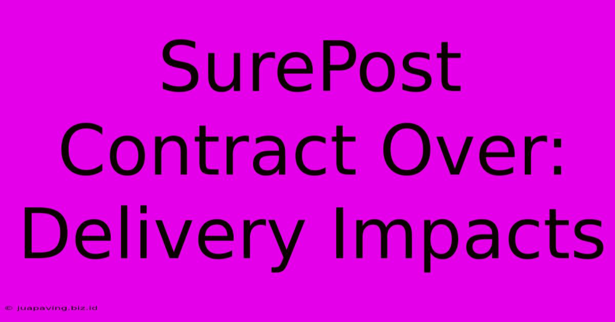 SurePost Contract Over: Delivery Impacts