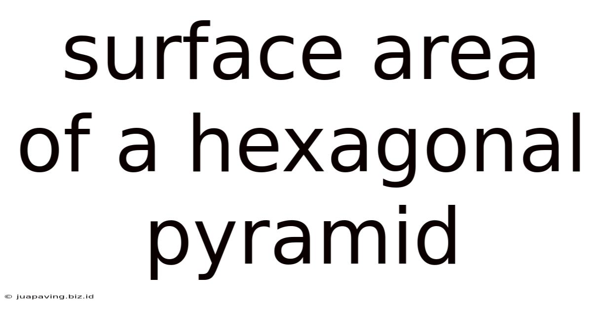 Surface Area Of A Hexagonal Pyramid