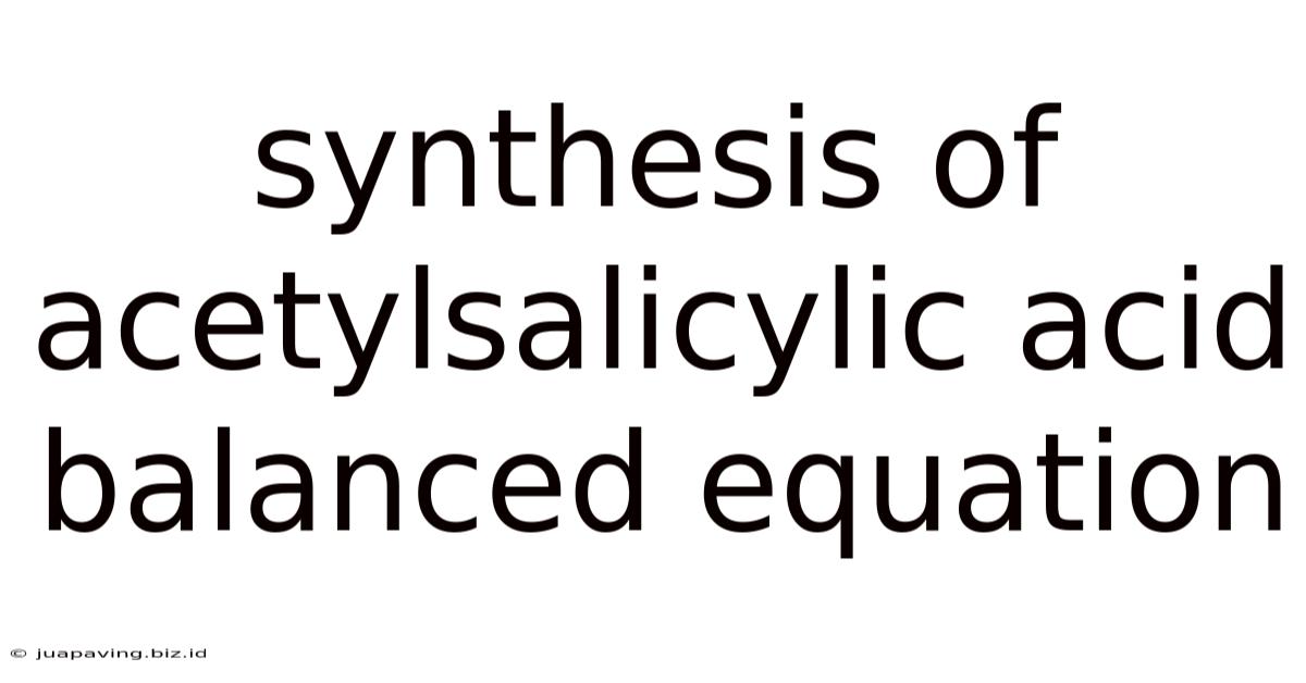 Synthesis Of Acetylsalicylic Acid Balanced Equation