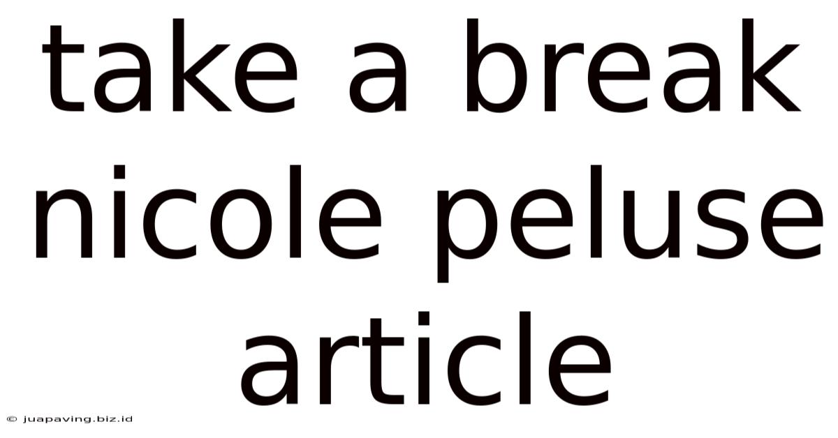 Take A Break Nicole Peluse Article