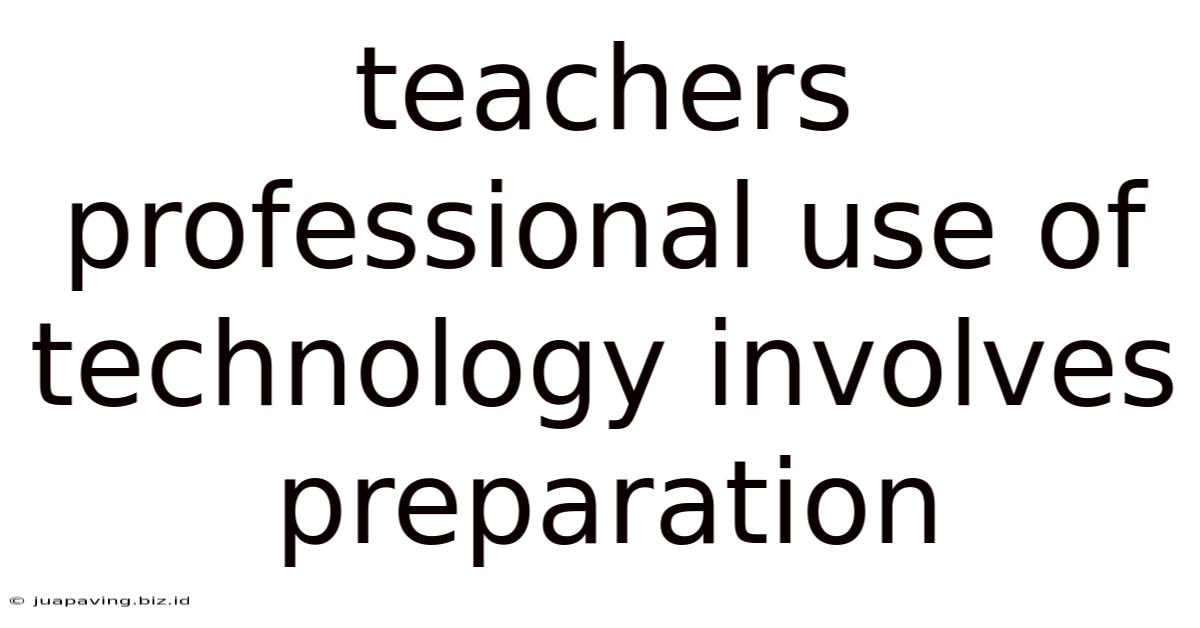 Teachers Professional Use Of Technology Involves Preparation