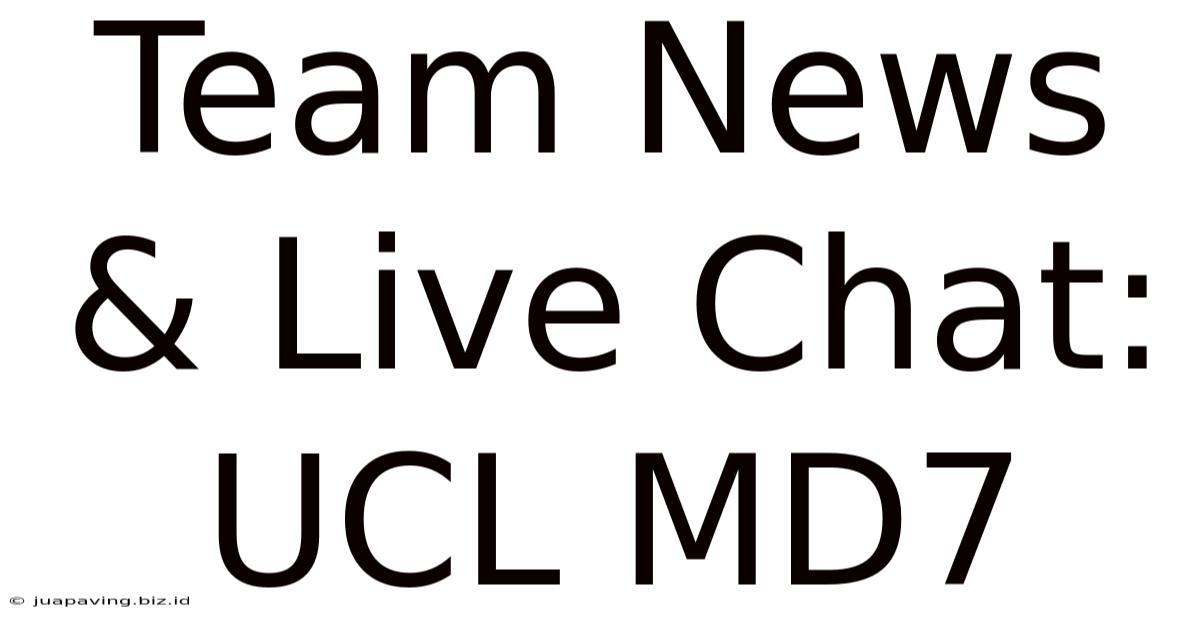 Team News & Live Chat: UCL MD7