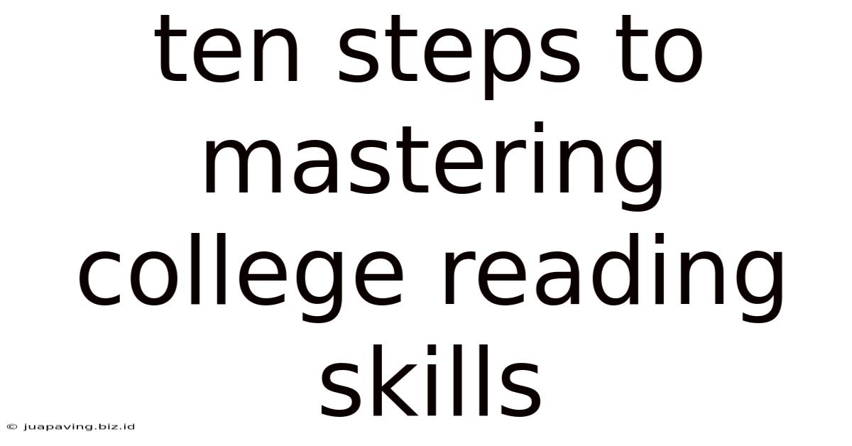 Ten Steps To Mastering College Reading Skills