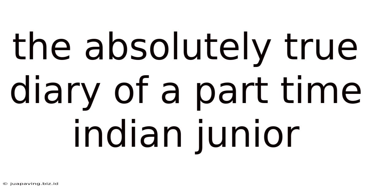 The Absolutely True Diary Of A Part Time Indian Junior