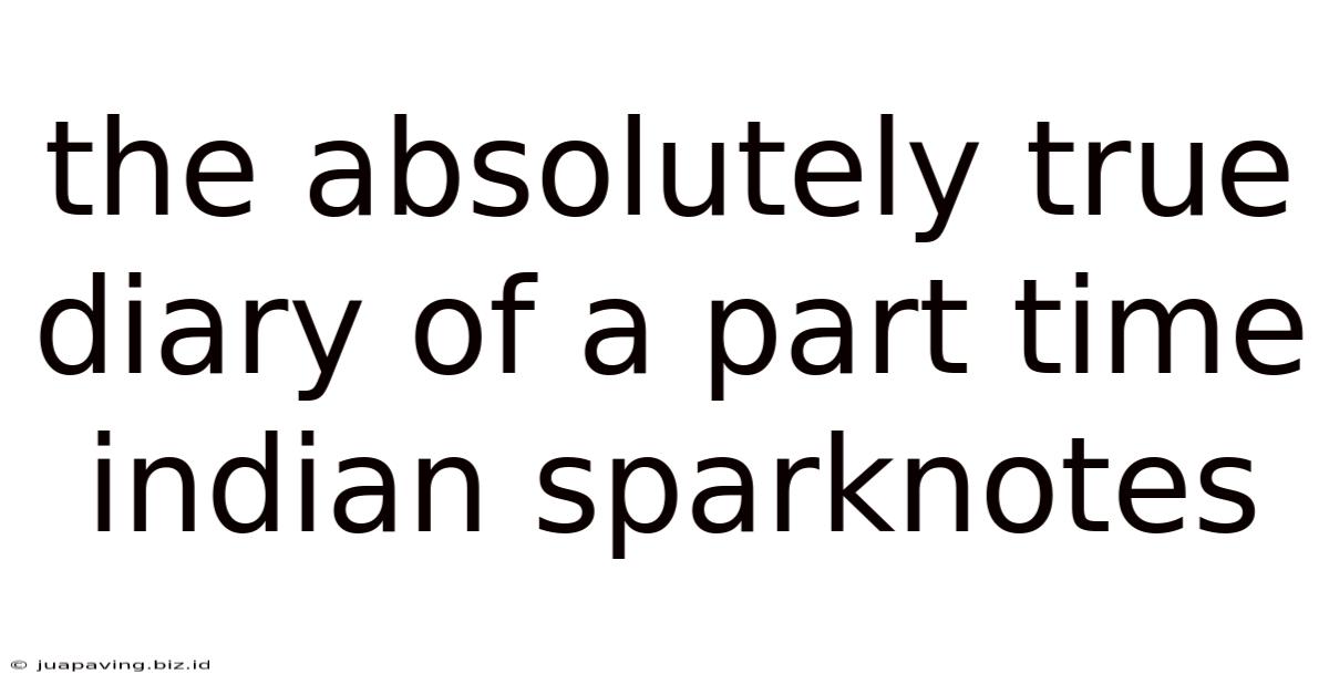The Absolutely True Diary Of A Part Time Indian Sparknotes