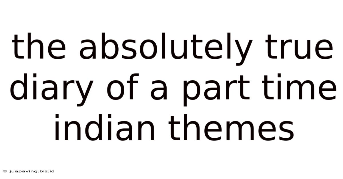 The Absolutely True Diary Of A Part Time Indian Themes