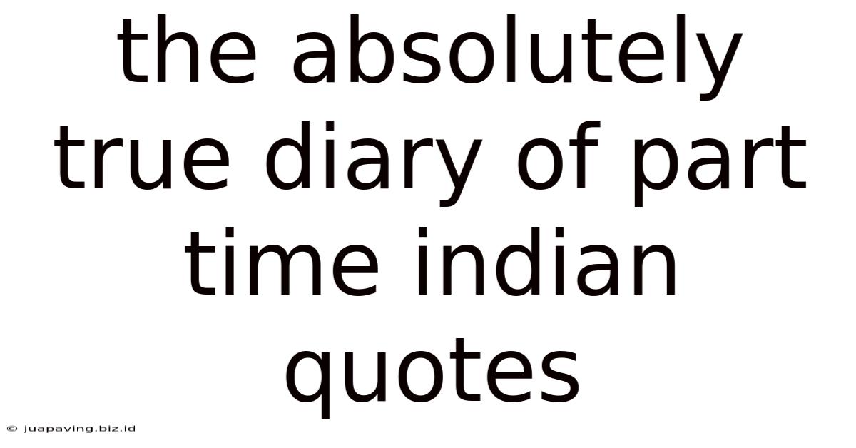 The Absolutely True Diary Of Part Time Indian Quotes