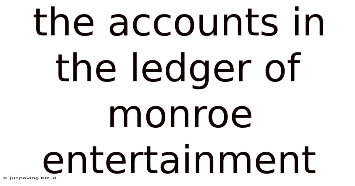 The Accounts In The Ledger Of Monroe Entertainment