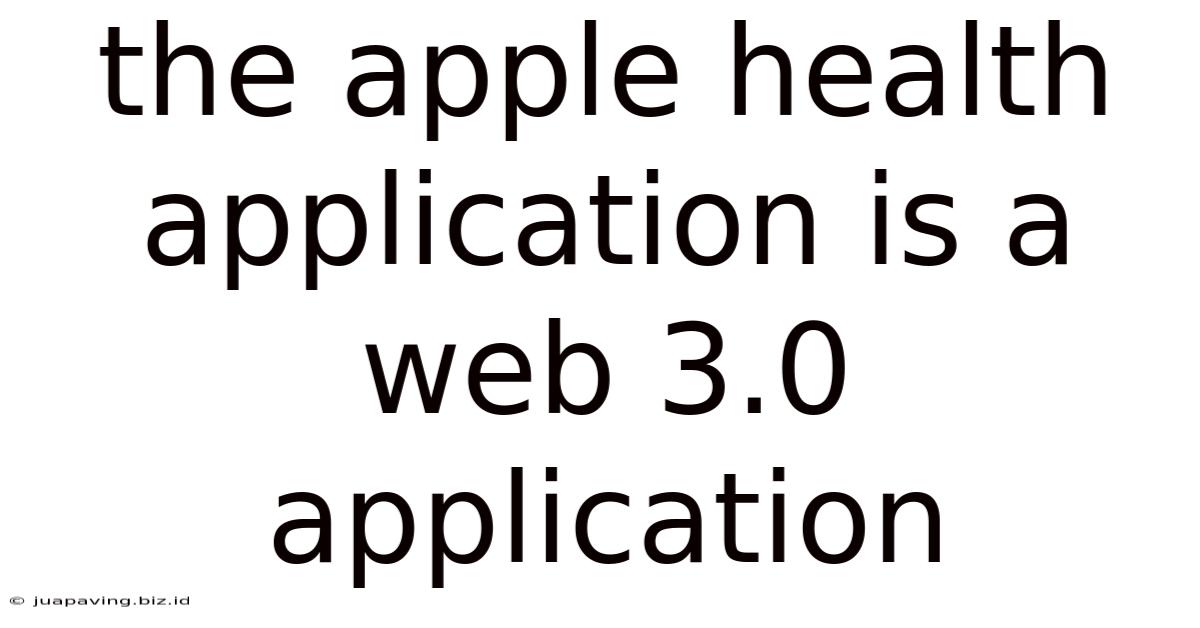 The Apple Health Application Is A Web 3.0 Application