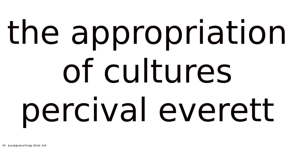 The Appropriation Of Cultures Percival Everett