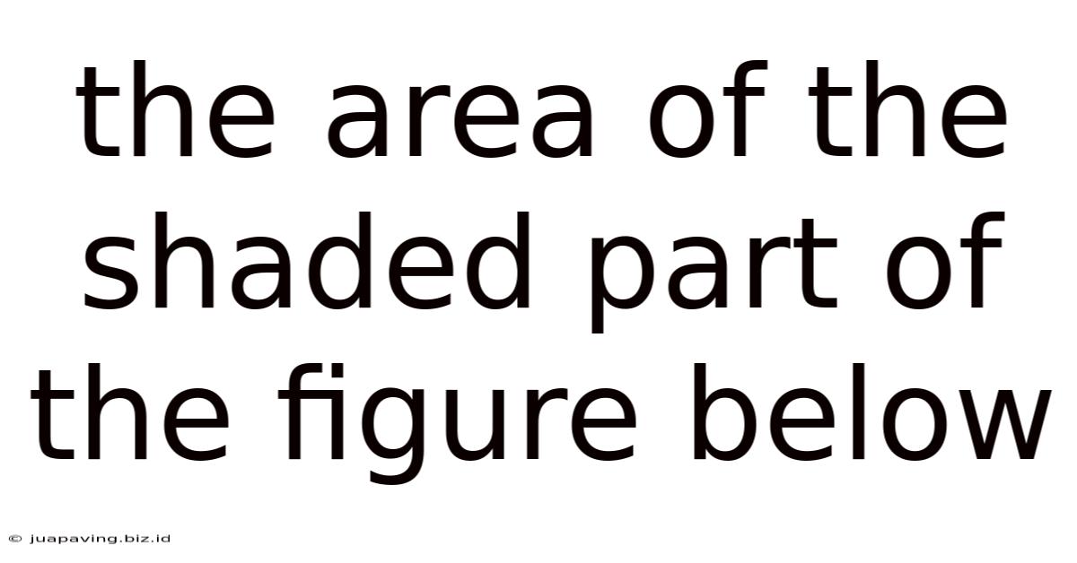 The Area Of The Shaded Part Of The Figure Below