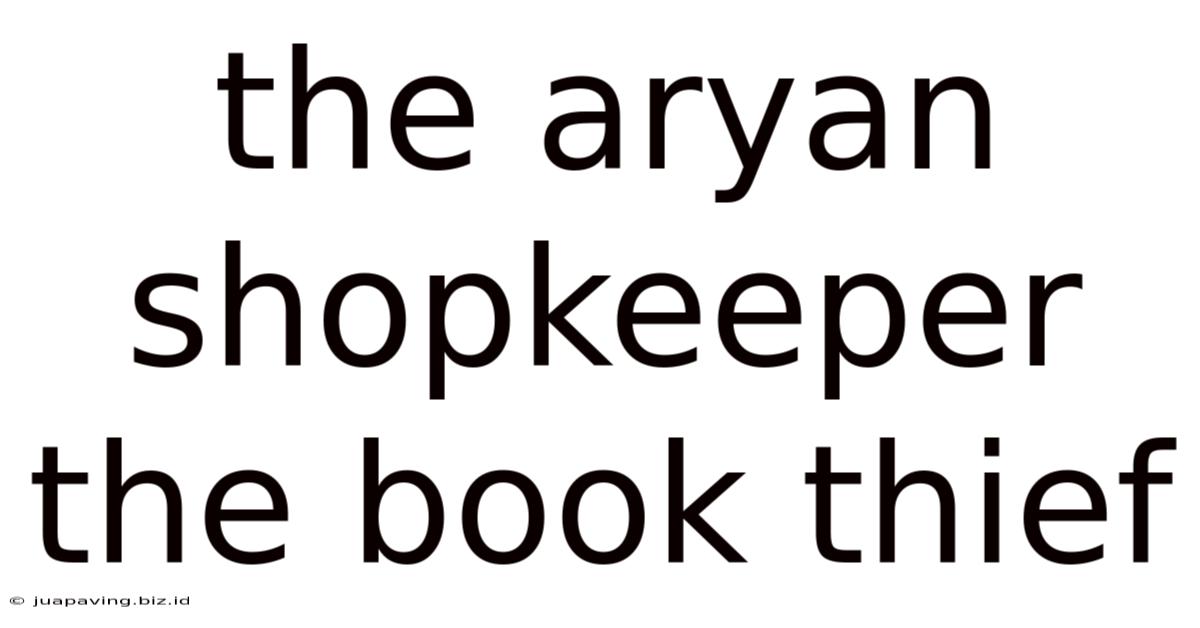 The Aryan Shopkeeper The Book Thief