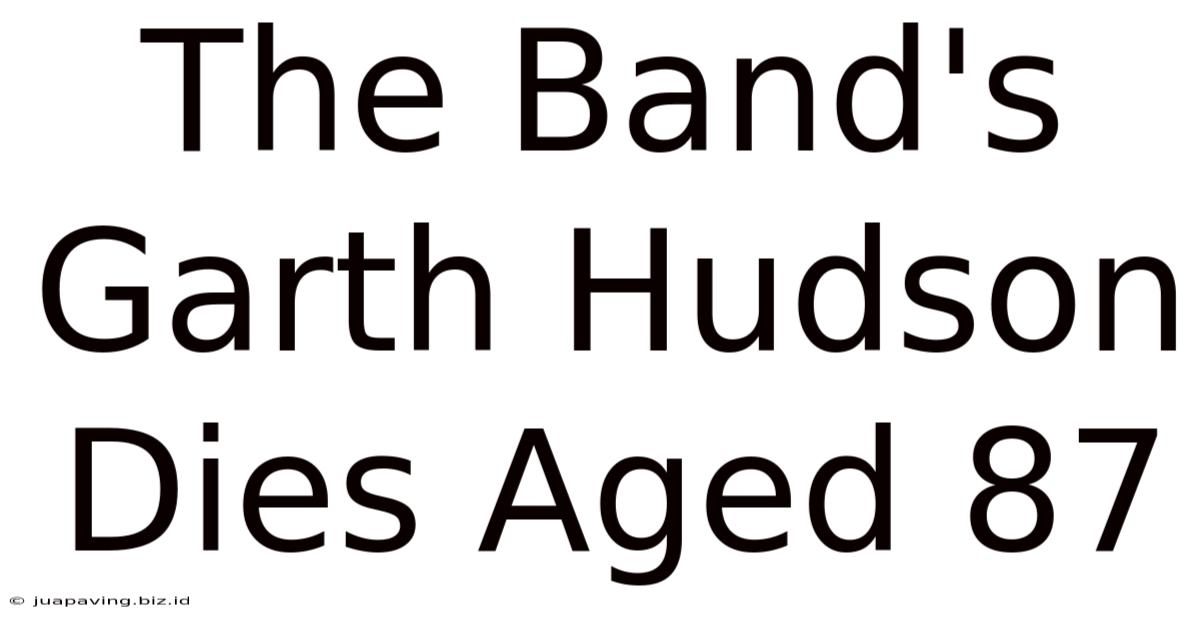 The Band's Garth Hudson Dies Aged 87