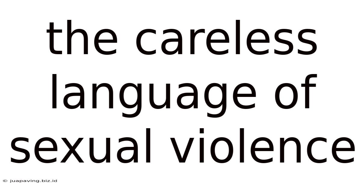 The Careless Language Of Sexual Violence