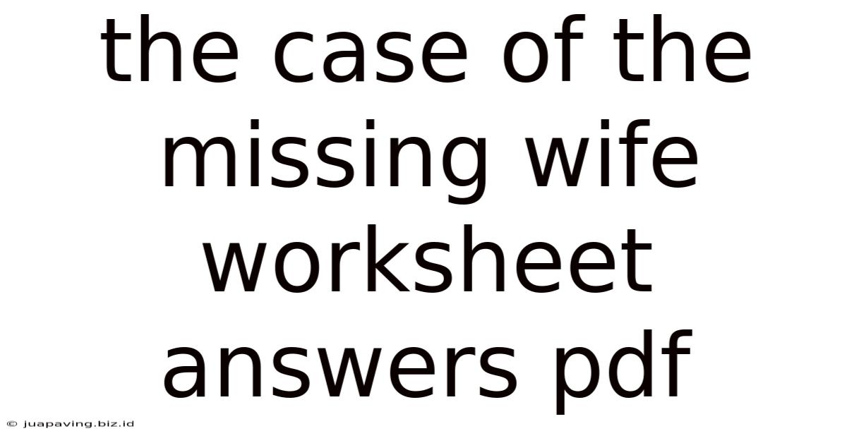 The Case Of The Missing Wife Worksheet Answers Pdf