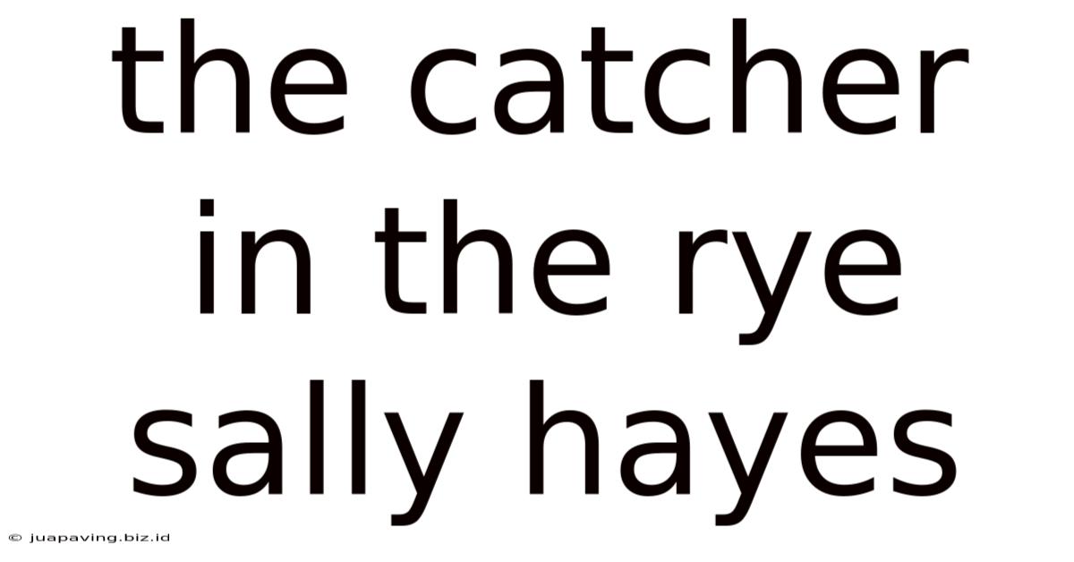 The Catcher In The Rye Sally Hayes