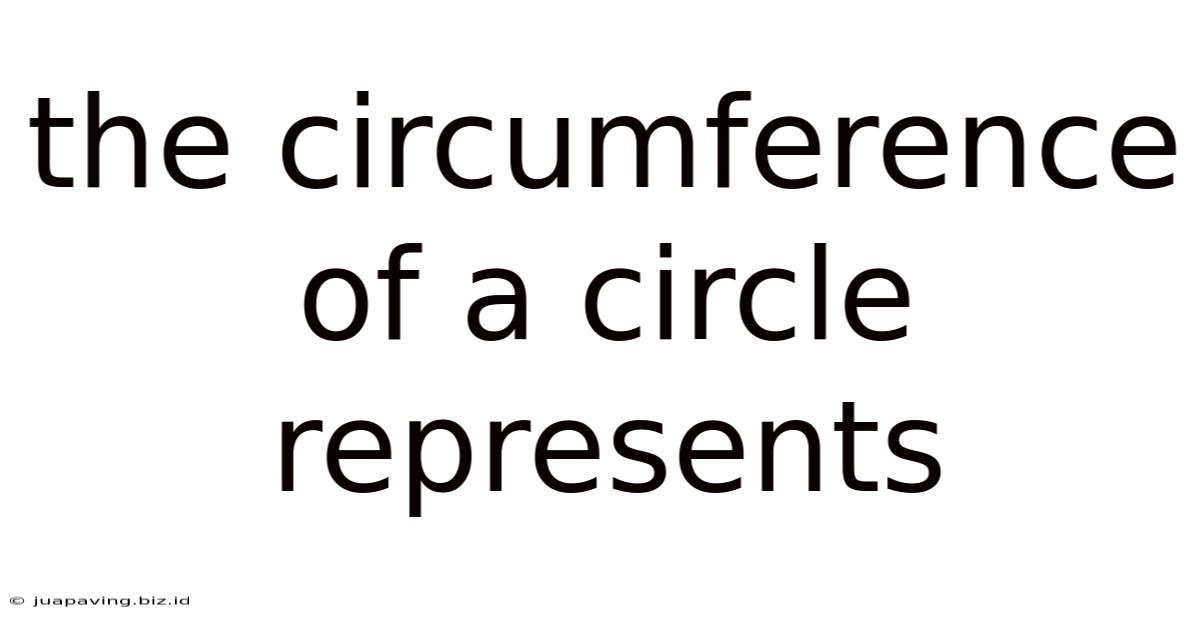 The Circumference Of A Circle Represents