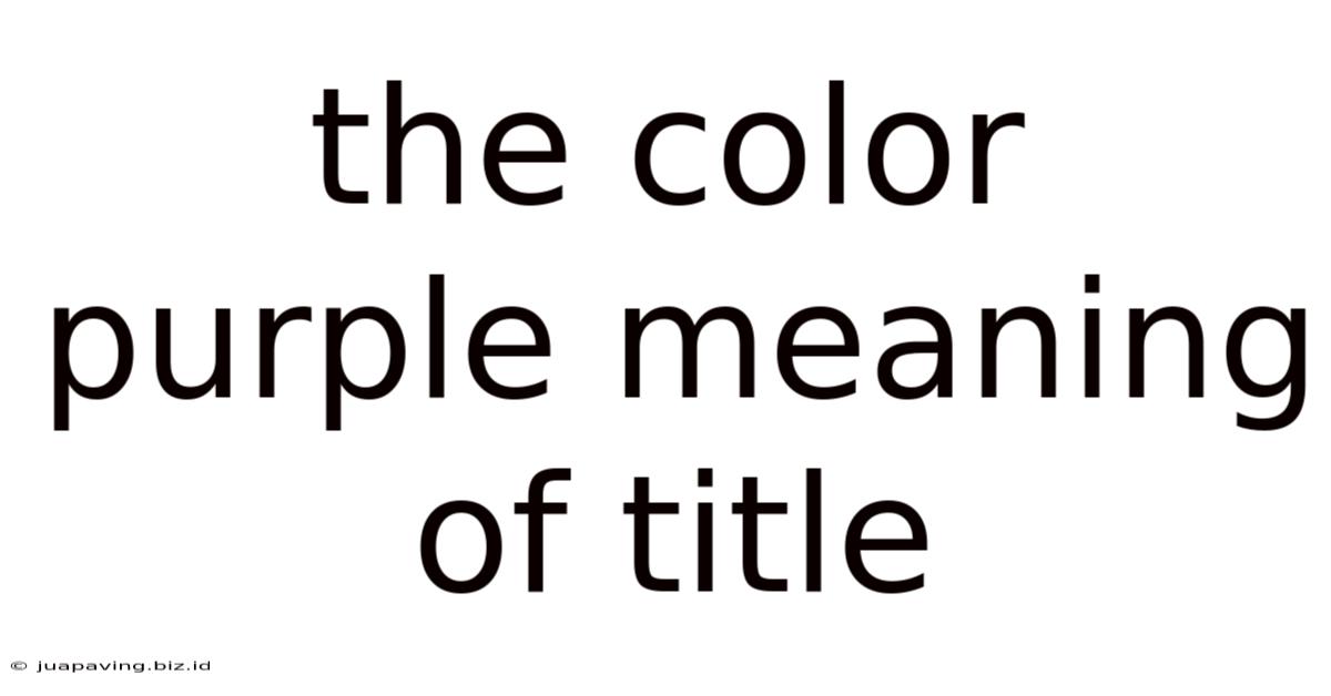 The Color Purple Meaning Of Title