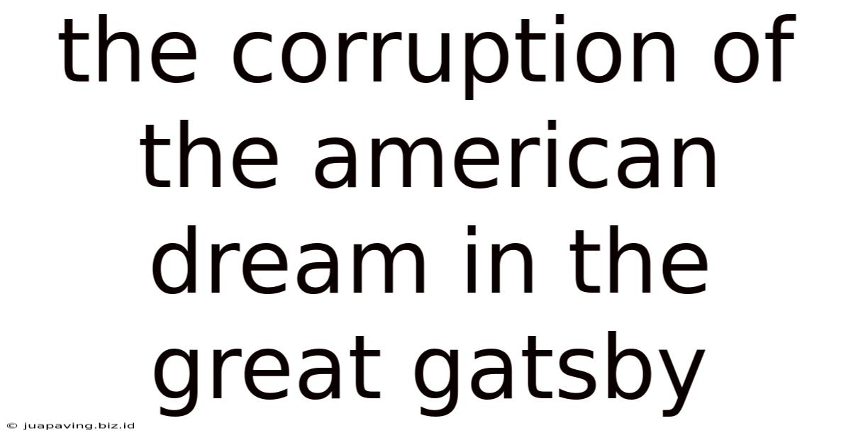 The Corruption Of The American Dream In The Great Gatsby