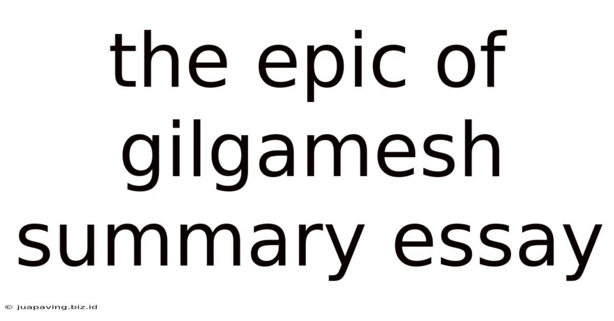 The Epic Of Gilgamesh Summary Essay