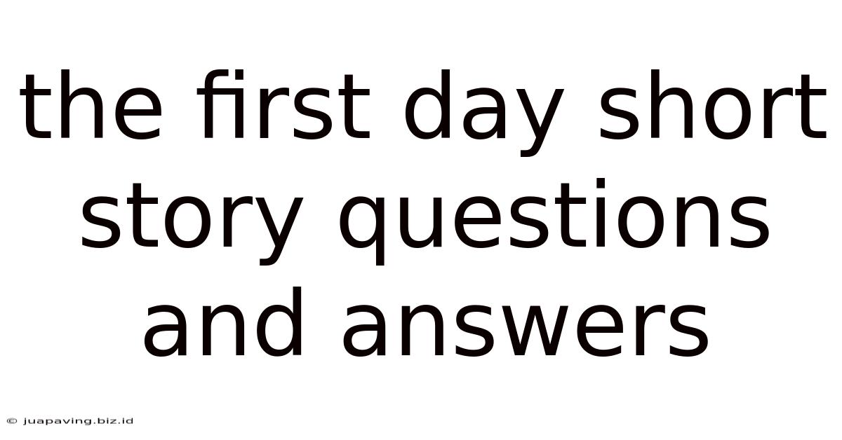The First Day Short Story Questions And Answers