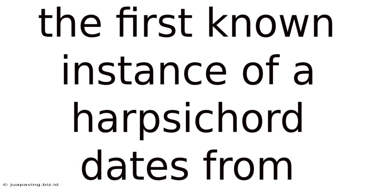 The First Known Instance Of A Harpsichord Dates From