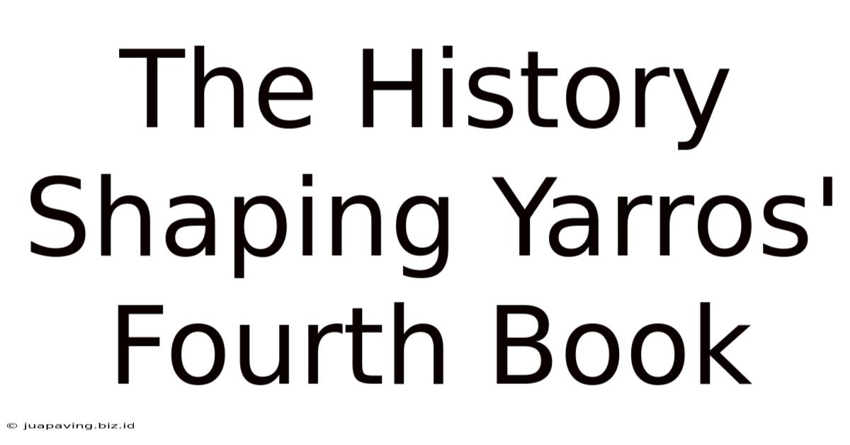 The History Shaping Yarros' Fourth Book