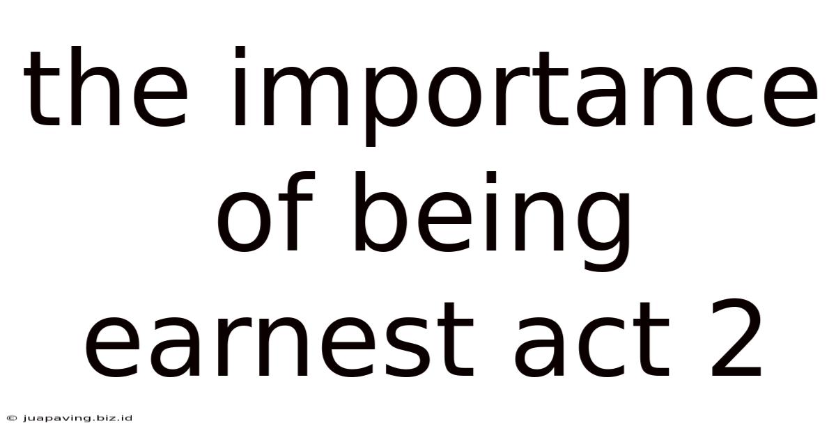 The Importance Of Being Earnest Act 2