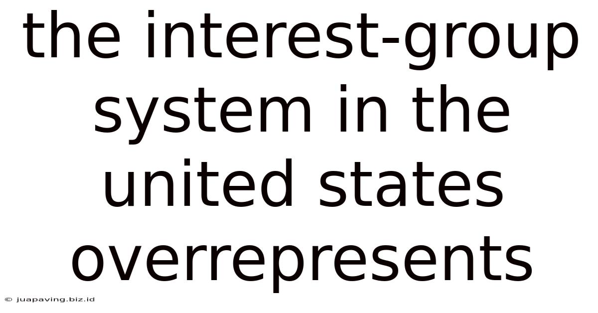 The Interest-group System In The United States Overrepresents