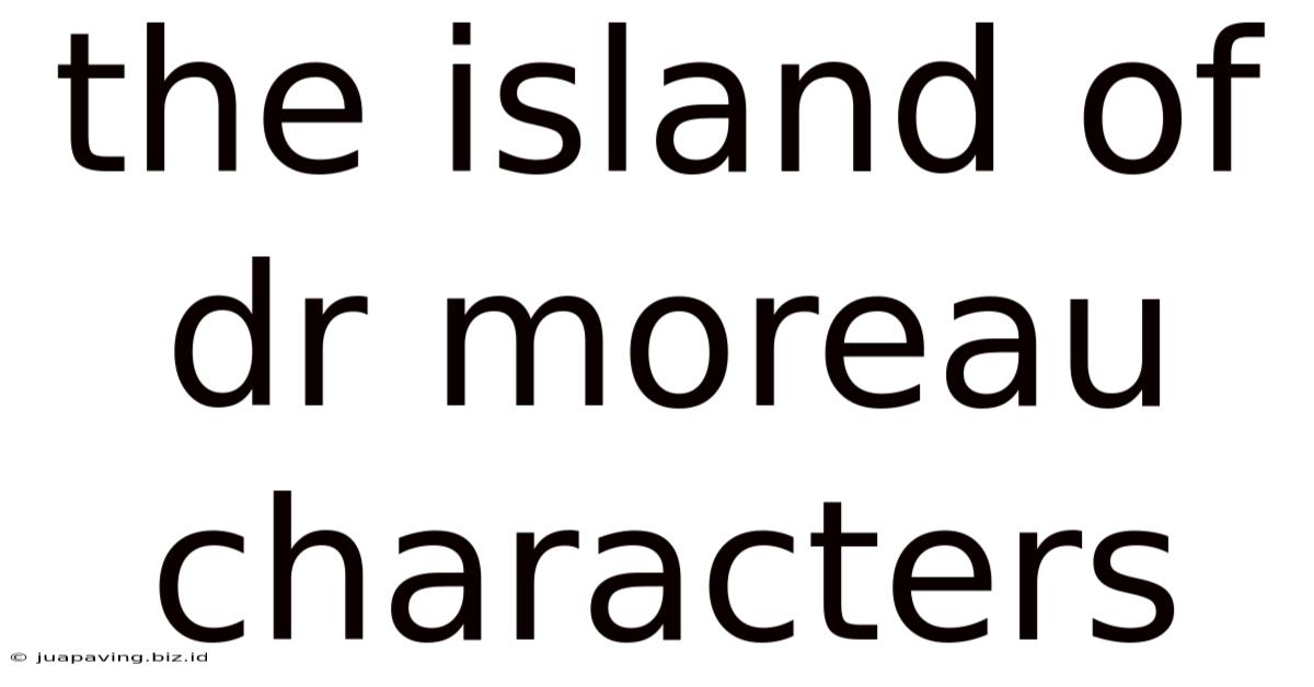 The Island Of Dr Moreau Characters