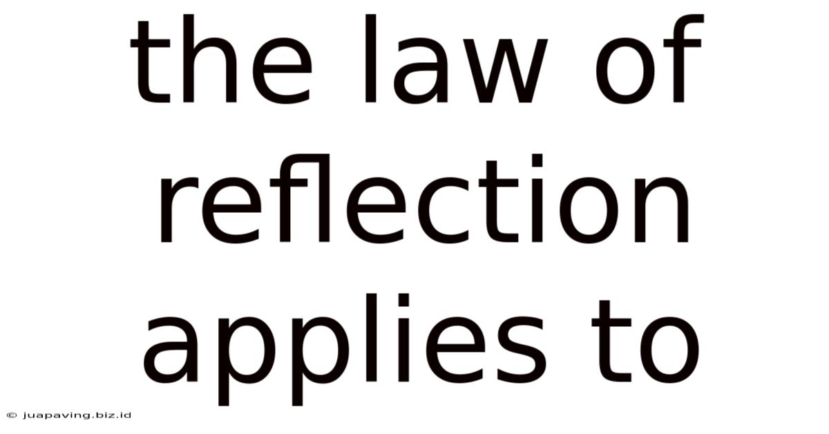 The Law Of Reflection Applies To