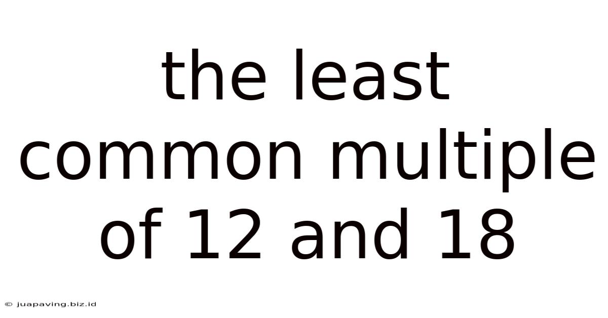 The Least Common Multiple Of 12 And 18