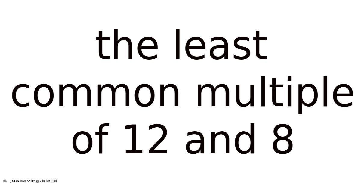 The Least Common Multiple Of 12 And 8