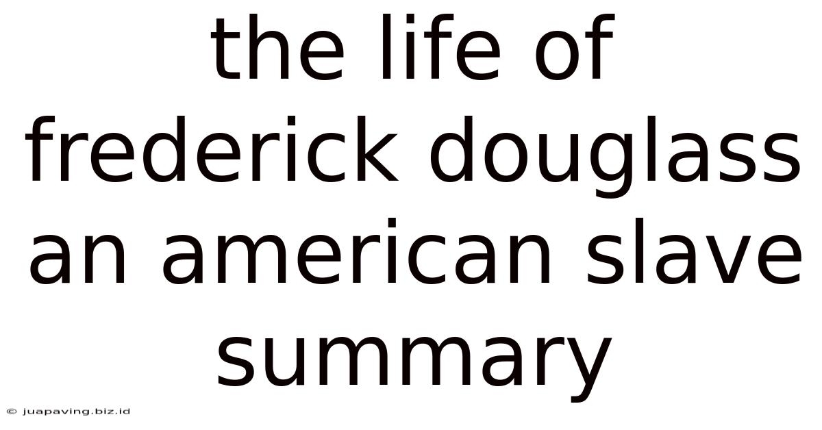The Life Of Frederick Douglass An American Slave Summary