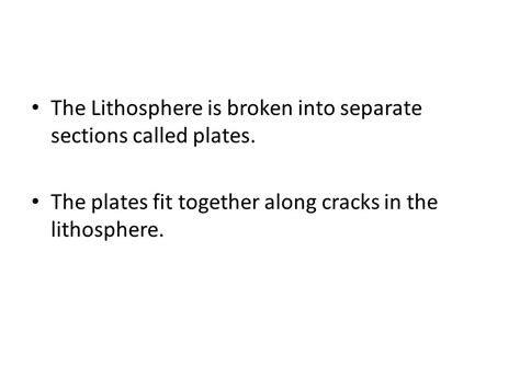 The Lithosphere Is Broken Into Separate Sections Called