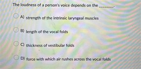 The Loudness Of A Person's Voice Depends On The ________.