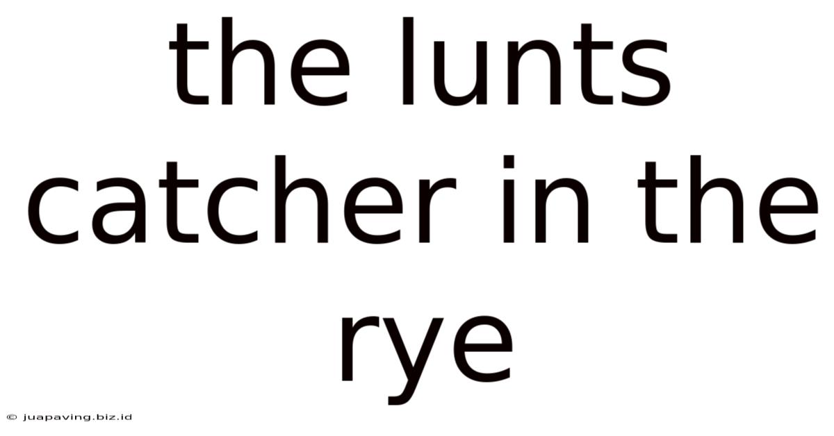 The Lunts Catcher In The Rye