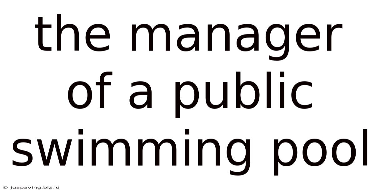 The Manager Of A Public Swimming Pool