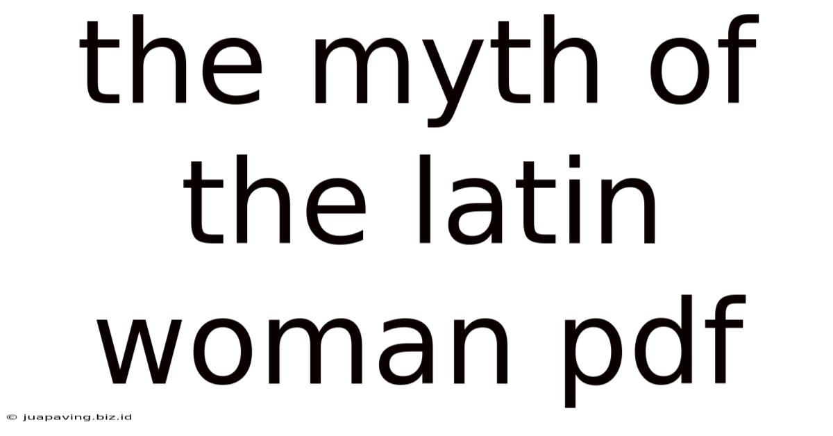 The Myth Of The Latin Woman Pdf