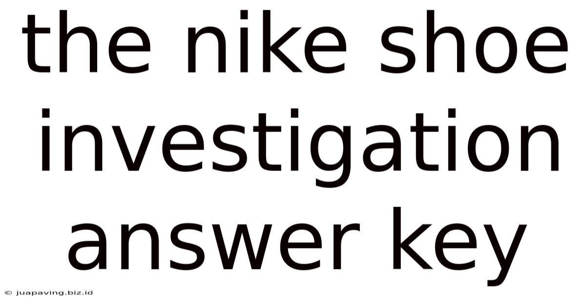 The Nike Shoe Investigation Answer Key