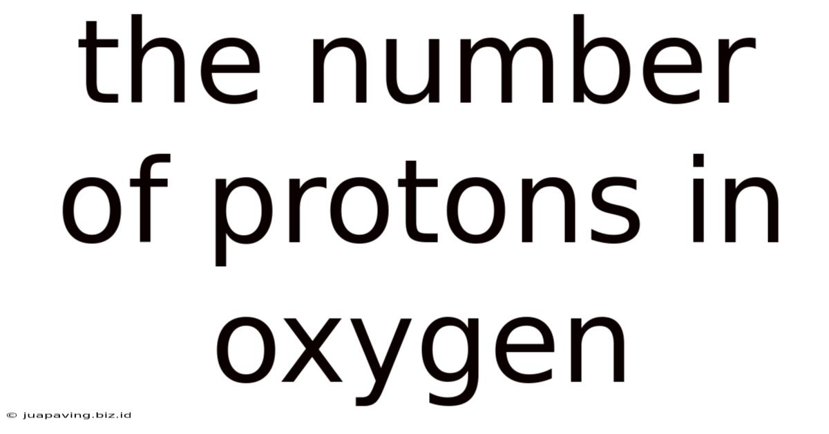 The Number Of Protons In Oxygen