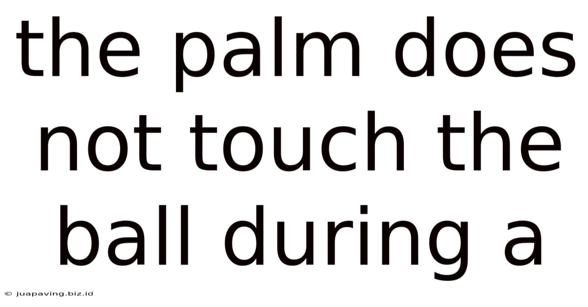 The Palm Does Not Touch The Ball During A