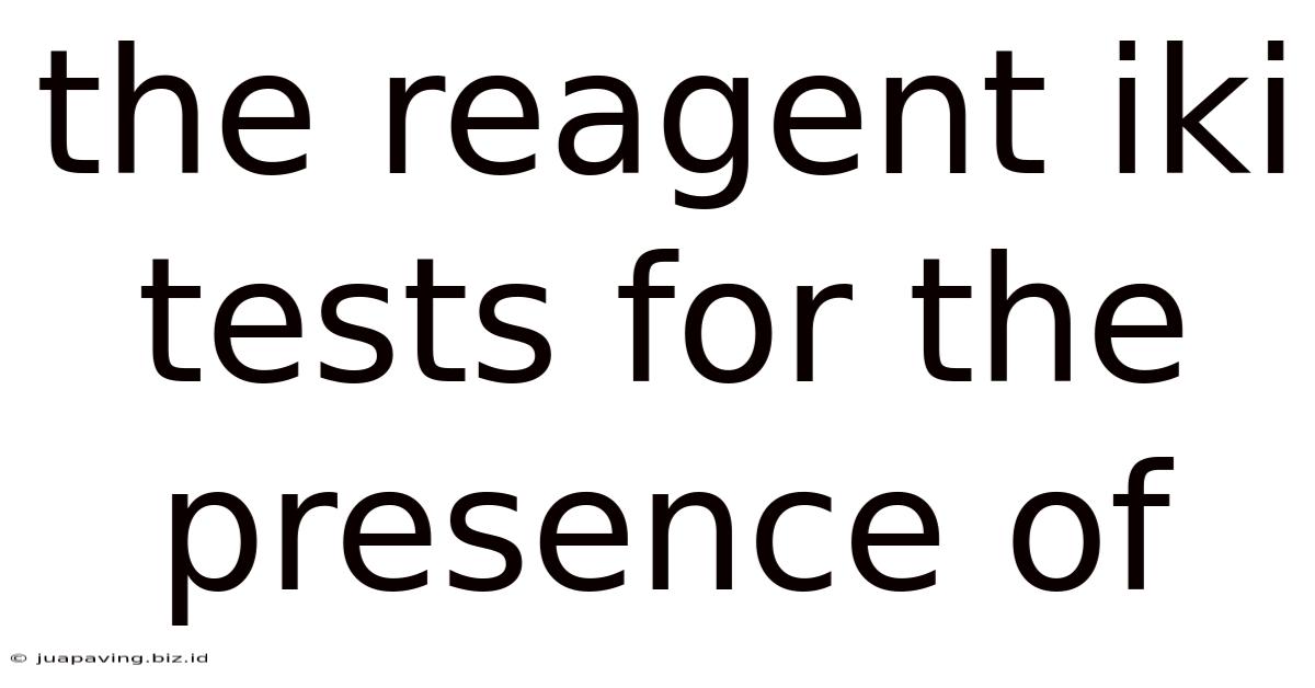 The Reagent Iki Tests For The Presence Of