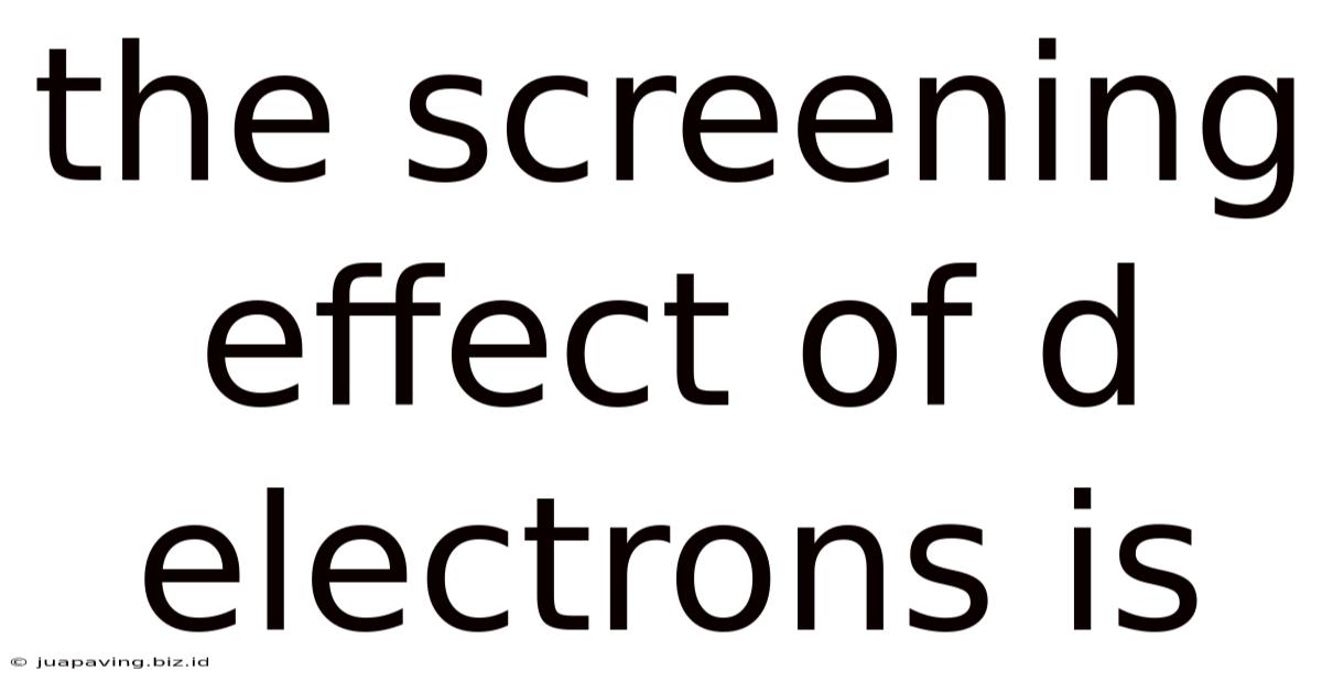 The Screening Effect Of D Electrons Is