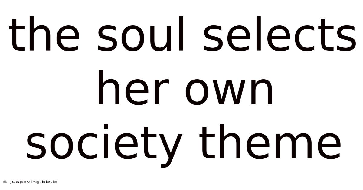 The Soul Selects Her Own Society Theme