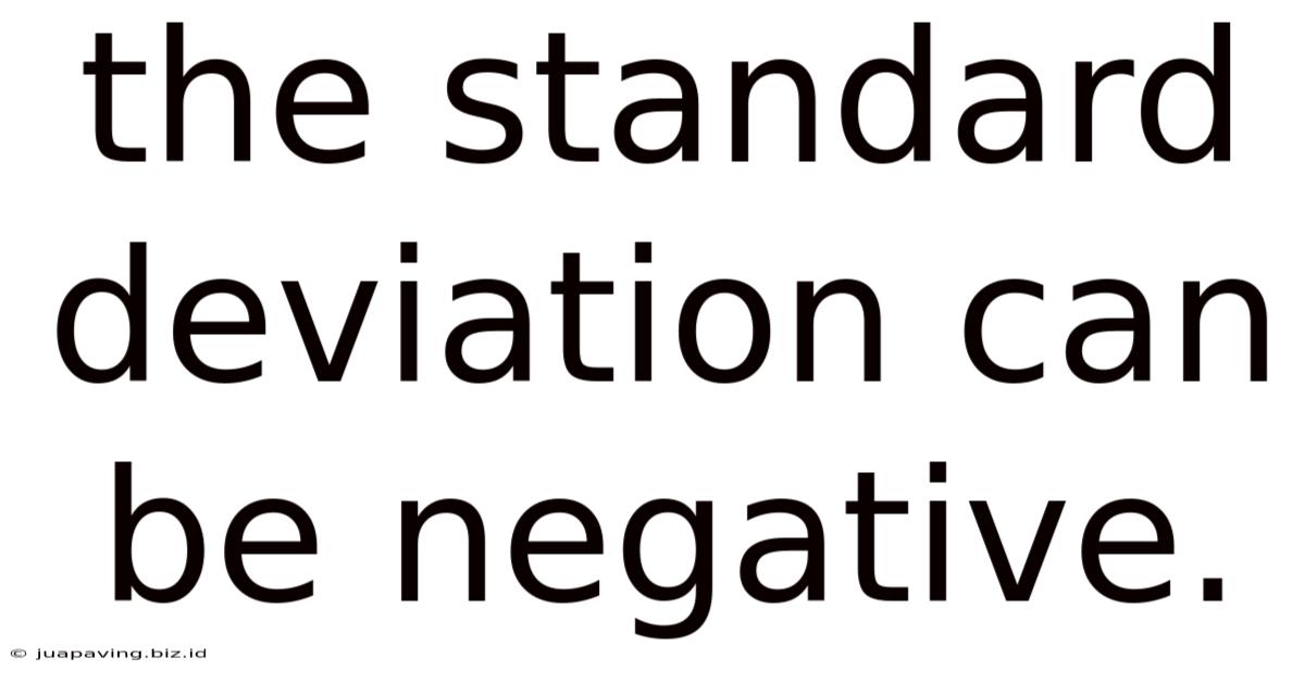 The Standard Deviation Can Be Negative.