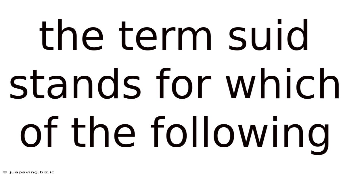 The Term Suid Stands For Which Of The Following