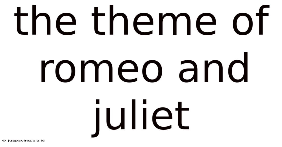 The Theme Of Romeo And Juliet