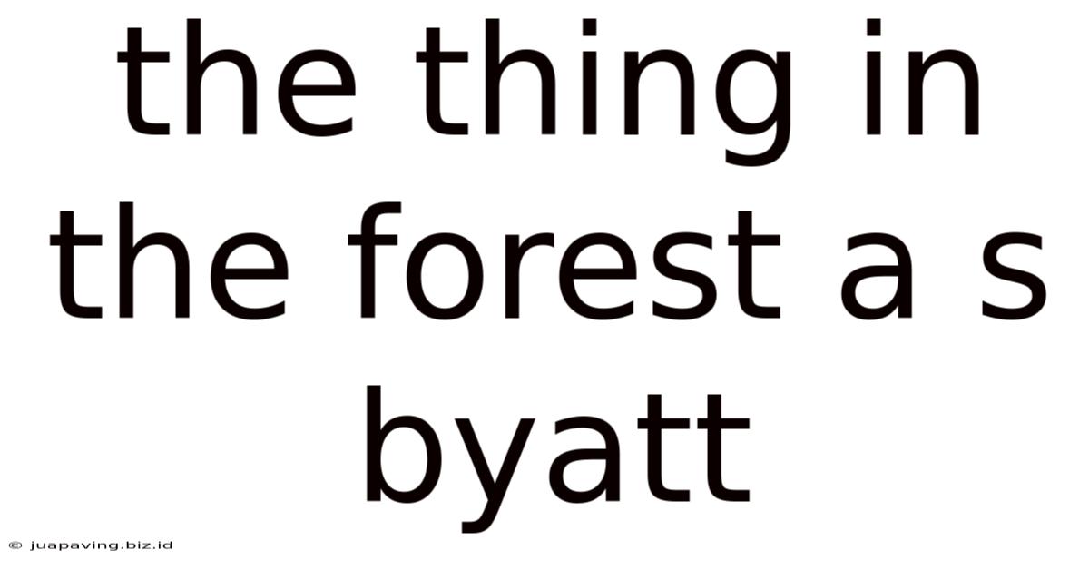 The Thing In The Forest A S Byatt