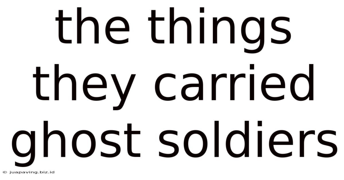 The Things They Carried Ghost Soldiers